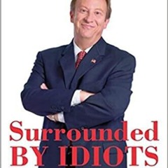 [❤ PDF ⚡]  Surrounded by Idiots: Fighting Liberal Lunacy in America ki