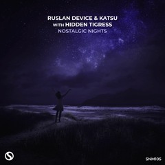 Ruslan Device & Katsu With Hidden Tigress - Nostalgic Nights (Dub Mix) - Preview