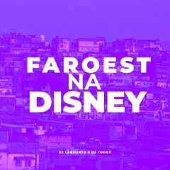 Faroest Na Disney -  Dj Labirinto E Dj Toddy