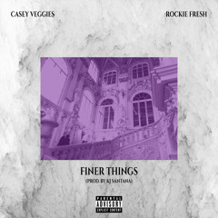 Casey Veggies & Rockie Fresh - Finer Things
