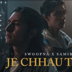 Je Chhau Timi - Swoopna Suman x Samir Shrestha ( Official .mp3