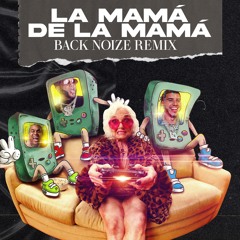 El Alfa X CJ X El Cherry Scom - La Mamá De La Mamá (Back Noize Remix) [FREE DOWNLOAD]