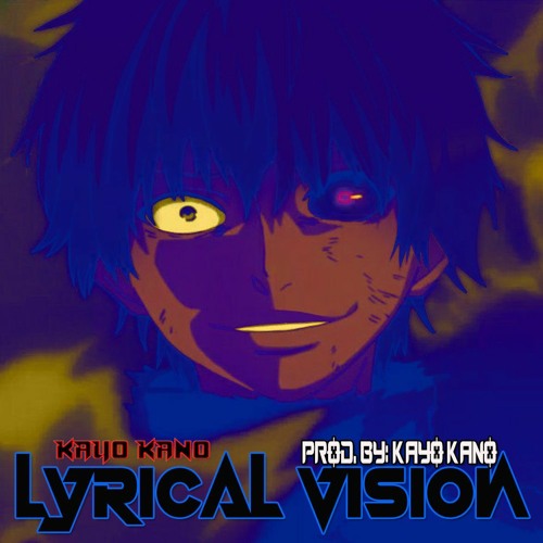 Lyrical Vision (Prod. By Kayo Kano)