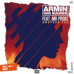 ARMIN VAN BUUREN FEAT. MR PROBZ - ANOTHER YOU [ JAY - J X TOVA REMIX ]