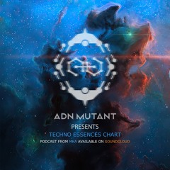 Techno Essences Adn Mutant Podcast To MKA