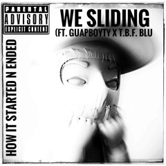 We Sliding (Ft. GuapBoyTy X TBF Blu (Prod. UnknownUnique