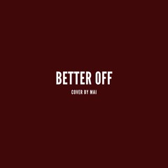 Better Off - Ariana Grande (Cover by MAI)