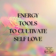 Energy Tools To Cultivate Self Love