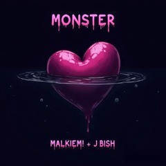 MALKIEM! x J Bish - Monster