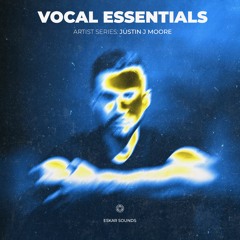 Vocal Essentials - Artist Series: Justin J Moore By Eskar Sounds (Demo)