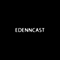 EDENNCAST