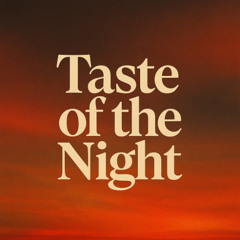 Taste of the Night