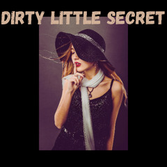 DIRTY LITTLE SECRET
