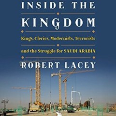 download EPUB 📄 Inside the Kingdom: Kings, Clerics, Modernists, Terrorists, and the