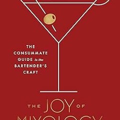 P.D.F. FREE DOWNLOAD The Joy of Mixology, Revised and Updated Edition: The Consummate Guide to