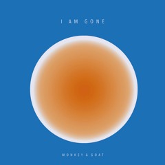 I AM GONE - monkey & goat