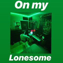On my lonesome