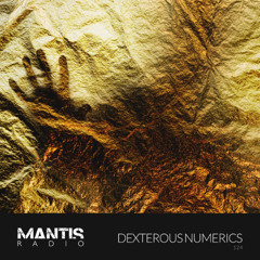 Mantis Radio 124 - Dexterous Numerics