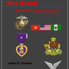 [Get] EPUB 📒 The Bleed: With the Marines in Vietnam and the RLI and Selous Scouts in