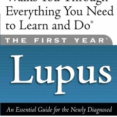 free read✔ The First Year--Lupus: An Essential Guide for the Newly Diagnosed