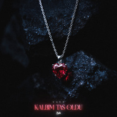 KALBİM TAŞ OLDU