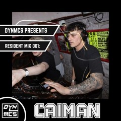 DYNMCS Presents: RESIDENT MIX 001 - CAIMAN