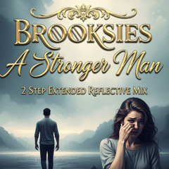 Brooksies A Stronger Man 2 Step Extended Reflective Mix