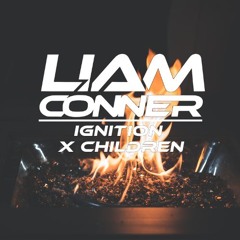 Ignition X Children (Liam Conner Mashup)