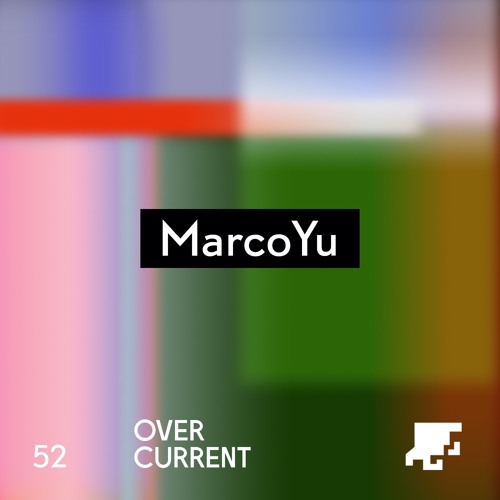 OverCurrent Mix Series 052 : Marco Yu