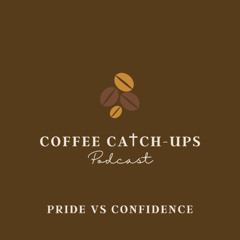 Episode 24: Pride vs Confidence