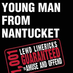 Get EPUB 🖍️ There Was a Young Man from Nantucket: 1,001 Lewd Limericks Guaranteed to