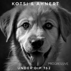 Kotsi & Ahnert UNDER DIP Ep. 762 Progressive House (122bpm)