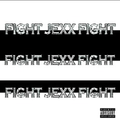 FIGHT JEXX FIGHT