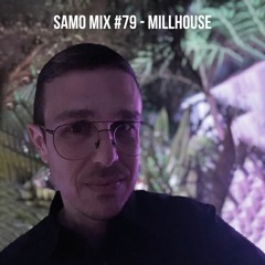 Samo Mix #79 - Millhouse