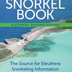 [ACCESS] KINDLE PDF EBOOK EPUB The Snorkel Book, Eleuthera, Bahamas edition by  Bret