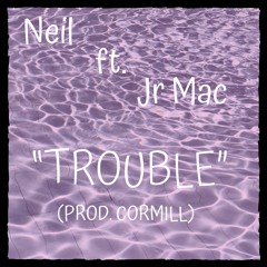 "Neil & Jr. Mac - Trouble (Prod. CorMill)" FREE MAC