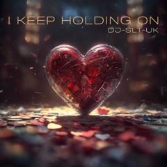 I KEEP HOLDING ON