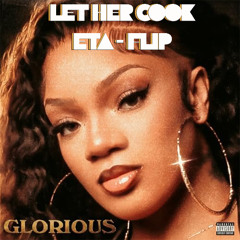 Glorilla - Let Her Cook (ETA Flip)