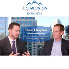 Robert Kaplan, Former Federal Reserve Bank of Dallas CEO, Discusses Leadership Development