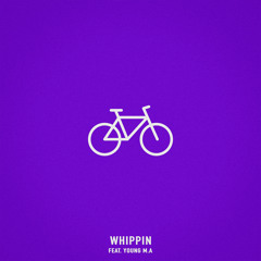 Whippin (feat. Young M.A)