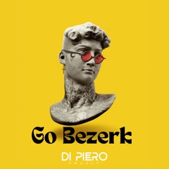 Go Bezerk (Charly Di Piero remix)