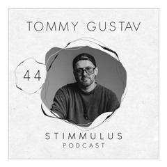 STIMMULUS Podcast 44 - Tommy Gustav