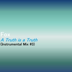 A Truth Is A Truth (Instrumental Mix #3)