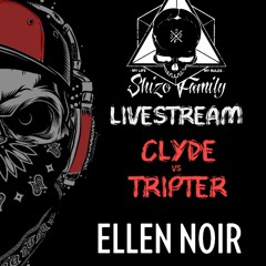 Clyde vs TripTer / Shizofamily Livestream Ellen Noir