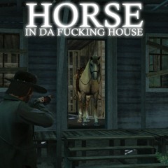 HORSE IN DA FUCKING HOUSE and shxdowmxsacre fucking produced it