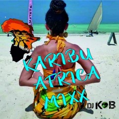 DJ KIZZomBOSS - Karibu Africa - KIzz and Afro Mixx 2021