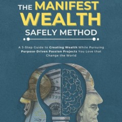 Books⚡️For❤️Free The Manifest Wealth Safely Method A 3-Step Guide To Creating Wealth While P