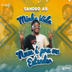 Minha Vida Não É Pra Vc Entender - Sandro AB