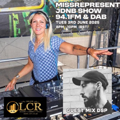 LCR43 - 3.6.25 - GUEST DSP - JDNB With Missrepresent 94.1FM & DAB