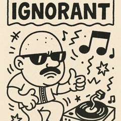 Ignorant
